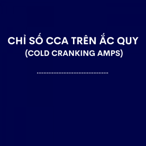 Chỉ Số CCA Trên Ắc Quy (Cold Cranking Amps)