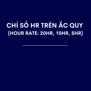 Chỉ Số HR Trên Ắc Quy (Hour Rate: 20HR, 10HR, 5HR)