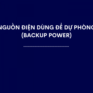 Nguồn Điện Dùng Để Dự Phòng (Backup Power)