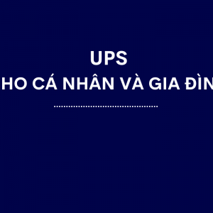 UPS Cho Cá Nhân Và Gia Đình